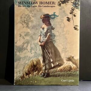 Winslow Homer: His Art, His Light, His Landscapes by Carl Little 1995, Hardcover